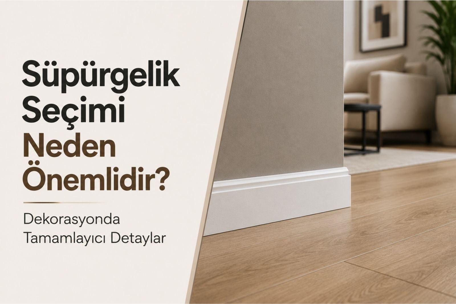 Süpürgelik Seçimi Neden Önemlidir?